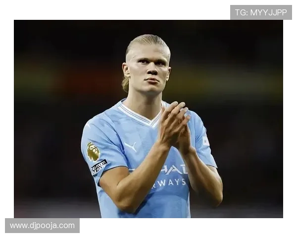 哈兰德谈防守：虽不有趣但不抱怨 更愿意在对方禁区内为中心